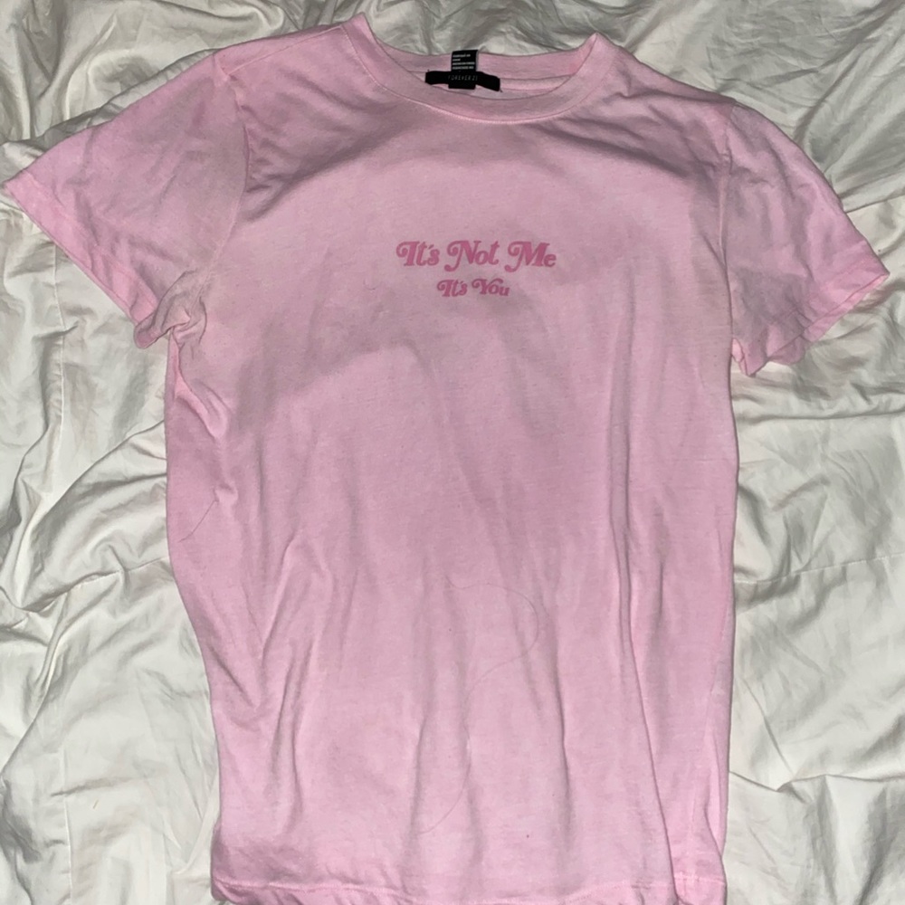 Its not me, Its you Pink Tshirt